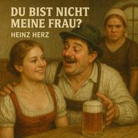 Heinz Herz - Du Bist Nicht Meine Frau