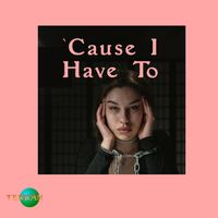 Terran - 'Cause I Have To