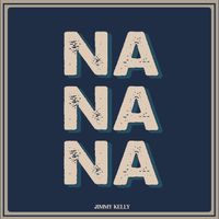 Jimmy Kelly - Nanana