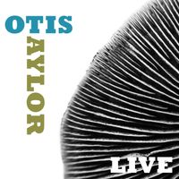 Otis Taylor - Otis Taylor Live