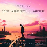 Wasted - We Are Still Here