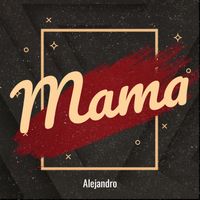 Alejandro - Mama (Explicit)