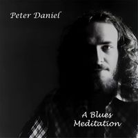 Peter Daniel - A Blues Meditation