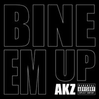 Akz - Bine Em Up (Explicit)