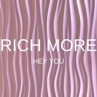 RICH MORE - Hey You