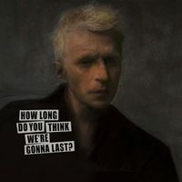 Jay-Jay Johanson - How Long Do You Think We’re Gonna Last?