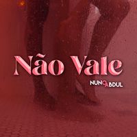 Nuno Abdul - Não Vale