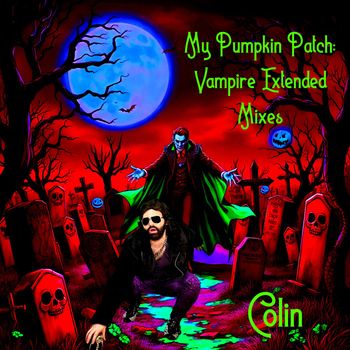 Colin - My Pumpkin Patch (Vampire Extended Mixes [Explicit])