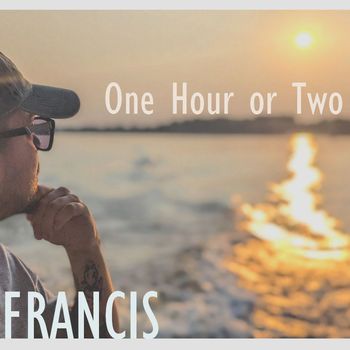 Francis - One Hour or Two