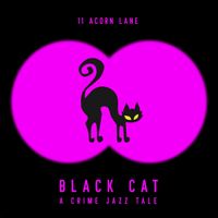 11 Acorn Lane - Black Cat (A Crime Jazz Tale)