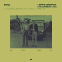 Bill Fay - From the Bottom of an Old Grandfather Clock (A Collection of Demos and Outtakes 1966-70)