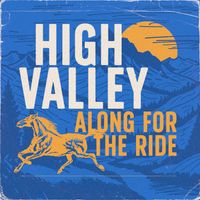 High Valley - Along for the Ride