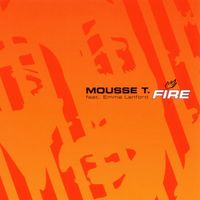 Mousse T. feat. Emma Lanford - Fire