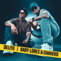 Baby Lores & Chaveko - Delito