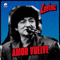 Centeno - Amor Vuelve