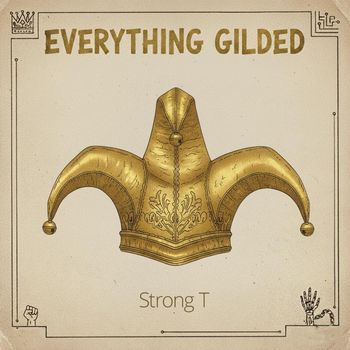 Strong T - Everything Gilded