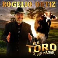 Rogelio Ortiz - El Toro De Don Manuel