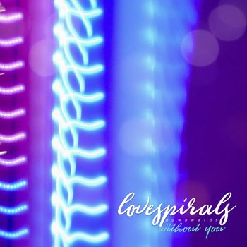 Love Spirals Downwards - Without You