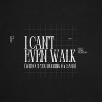 Justin Hill - I Can't Even Walk (Without You Holding My Hand) [Live] [feat. WPBC Worship]