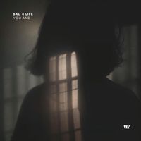 Bad 4 Life - You and I