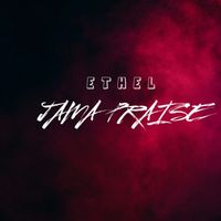 Ethel - Jama Praise