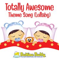 Bedtime Buddy - Totally Awesome Theme Song (Lullaby)
