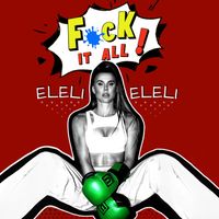 ELELI - F CK it all