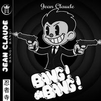 Jean Claude - Bang! Bang! (Explicit)