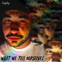 LadyBoy - What We Tell Ourselves