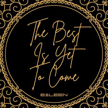 EILEEN - The Best Is yet to Come