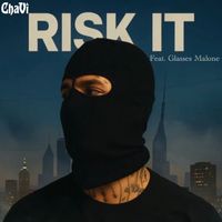 ChaVi - Risk It (feat. Glasses Malone) (Explicit)