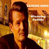 CLAUDE KING - Blazing Saddle