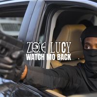 ZOE LUCY - WATCH MO BACK (Explicit)