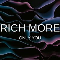 RICH MORE - Only You