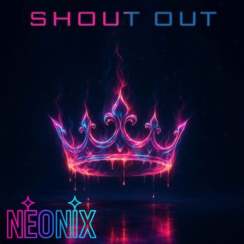 Neonix - Shout Out