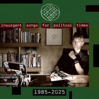 scott crow - insurgent songs for political times: 1985-2025 (Explicit)