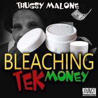 Thugsy Malone - Bleaching Tek Money
