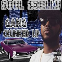 Soul Skelly - Gang Crunked Up (Explicit)