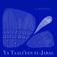 Kronos Quartet - Ya Taali'een el-Jabal (Arr. Jonathan Berger)