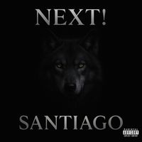 Santiago - NEXT! (Explicit)