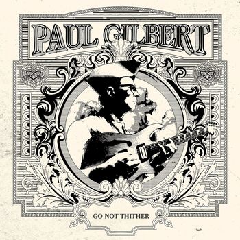 Paul Gilbert - Go Not Thither