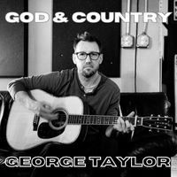 George Taylor - God & Country