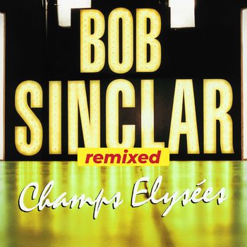 Bob Sinclar - Champs Elysées Remixed