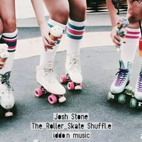 Josh Stone - The Roller Skate Shuffle