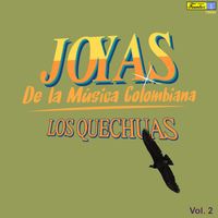 Los Quechuas - Joyas de La Música Colombiana, Vol. 2