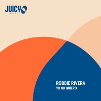 Robbie Rivera - Yo No Quiero