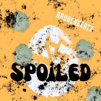 BrunchBeatz - Spoiled (Explicit)
