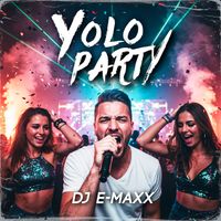 DJ E-Maxx - YOLO Party