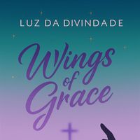 Luz da divindade - Wings of grace