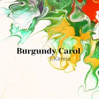 J Kirmse - Burgundy Carol